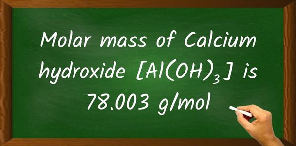 Aluminum hydroxide [Al(OH)3] Molar Mass