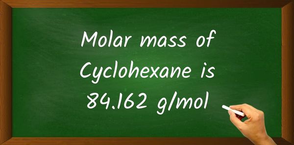 Cyclohexane (C6H12) Molar Mass