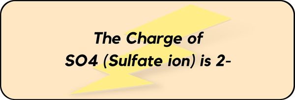 Charge on SO4 (Sulfate ion)