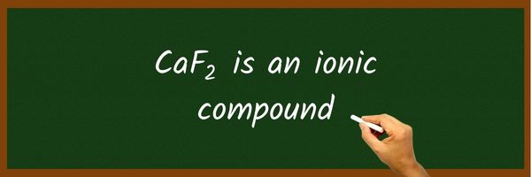 Is CaF2 Ionic or Covalent