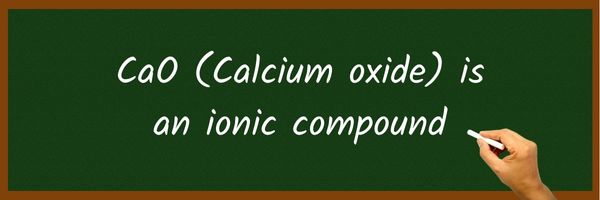 Is CaO Ionic or Covalent