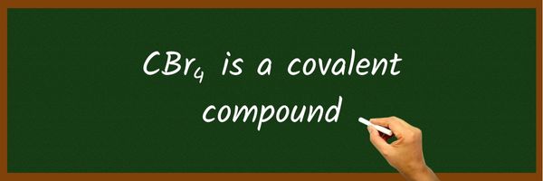 Is CBr4 Ionic or Covalent