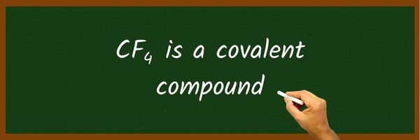 Is CF4 Ionic or Covalent