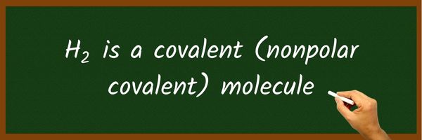 Is H2 Ionic or Covalent
