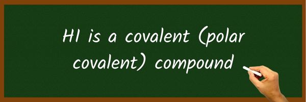 Is HI Ionic or Covalent