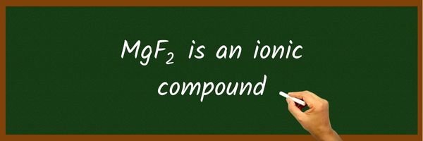 Is MgF2 Ionic or Covalent