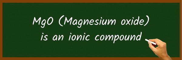 Is MgO (Magnesium oxide) Ionic or Covalent
